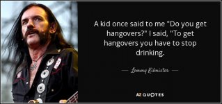 quote-a-kid-once-said-to-me-do-you-get-hangovers-i-said-to-get-hangovers-you-have-to-stop-lemmy-.jpg